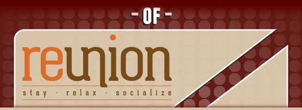 Reunion - stay - relax - socialize