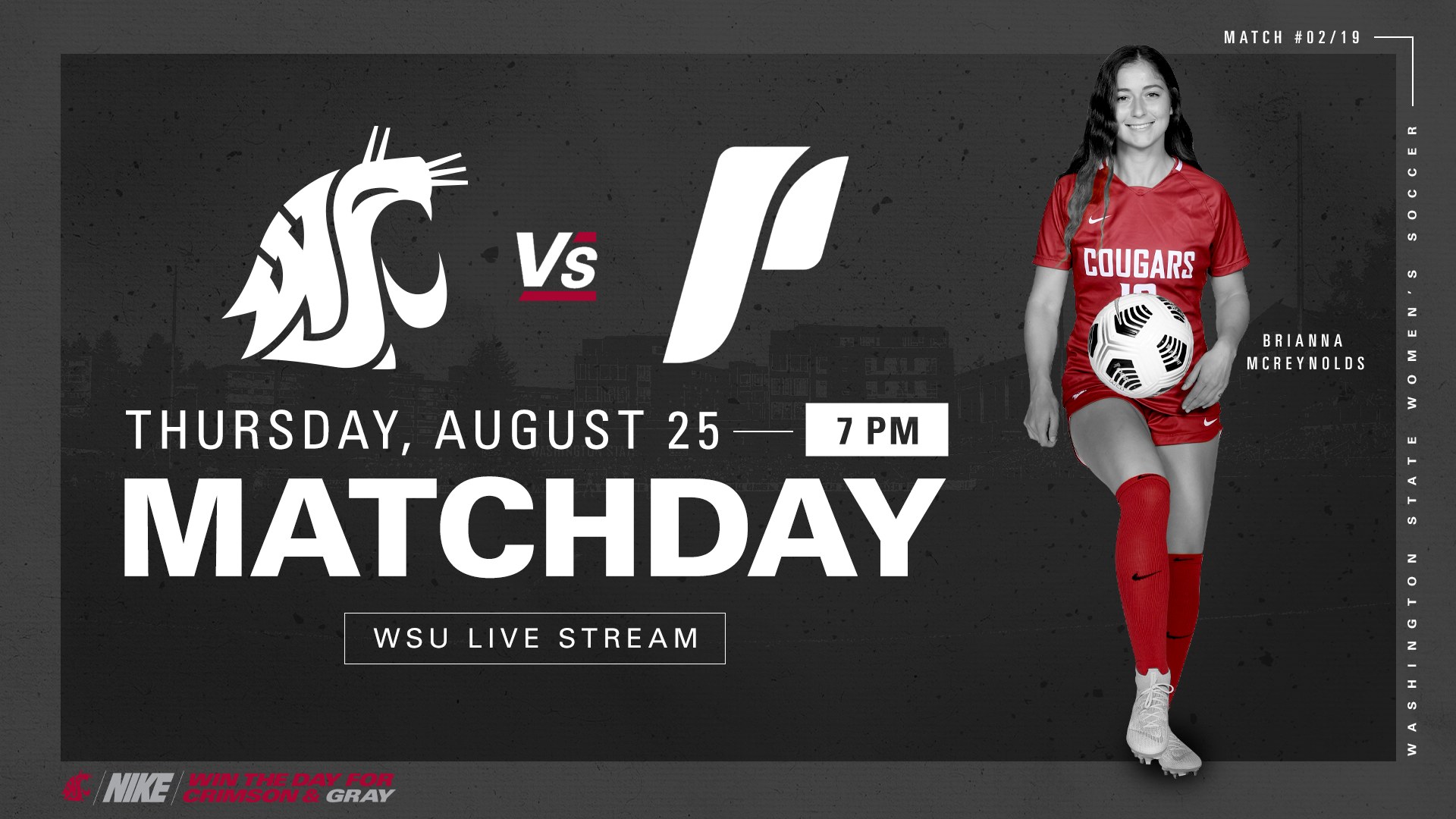 WSU versus Portland Thursday, August 25, 7:00 pm. Matchday. WSU live stream. Nike, win the day for crimson and gray. 