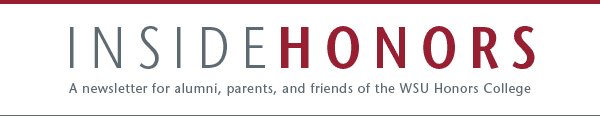 INSIDE HONORS: A newsletter for alumni, parents, and friends of the WSU Honors College